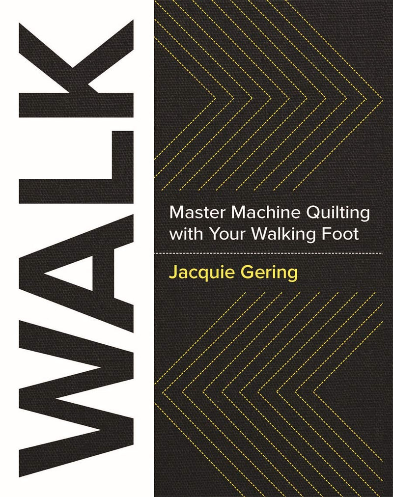 Walk - Master Machine Quilting with your Walking Foot