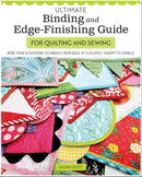 Ultimate Binding and Edge - Finish Guide For Quilting and Sewing